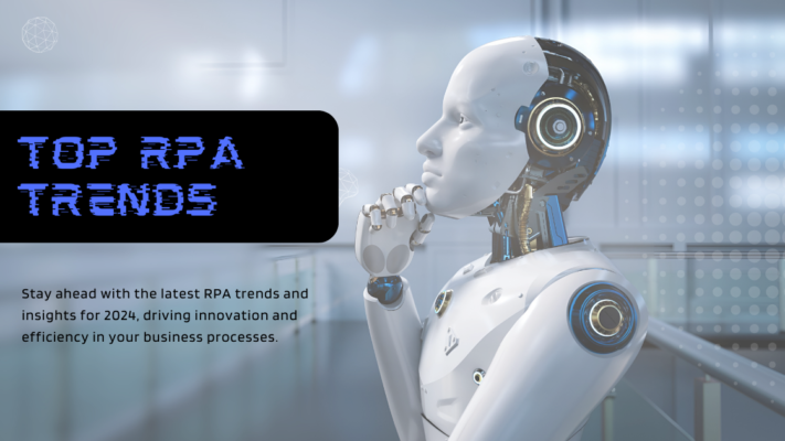 Top Robotic Process Automation (RPA) Trends & Insights for 2024